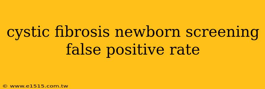 cystic fibrosis newborn screening false positive rate