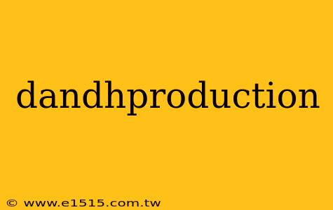 dandhproduction