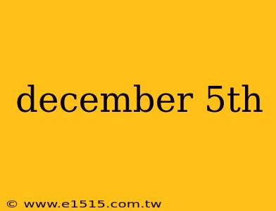 december 5th
