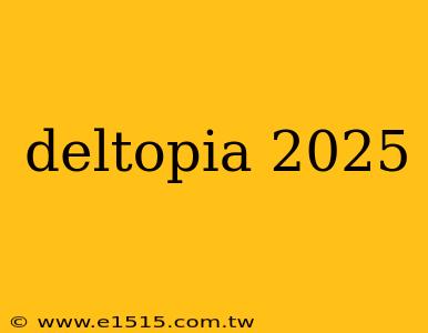 deltopia 2025