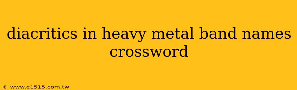 diacritics in heavy metal band names crossword