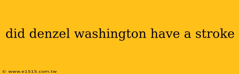 did denzel washington have a stroke