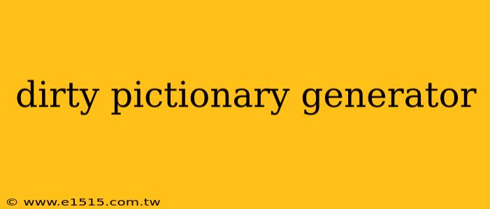 dirty pictionary generator