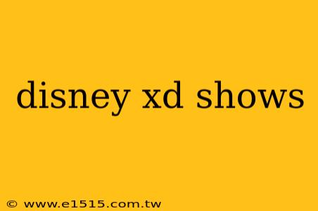 disney xd shows