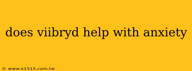 does viibryd help with anxiety