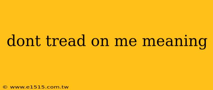 dont tread on me meaning