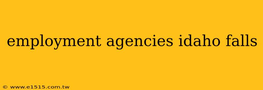 employment agencies idaho falls