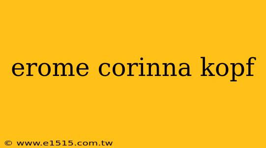 erome corinna kopf