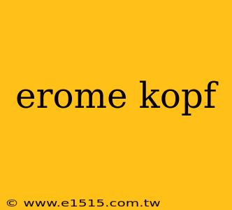 erome kopf