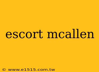 escort mcallen