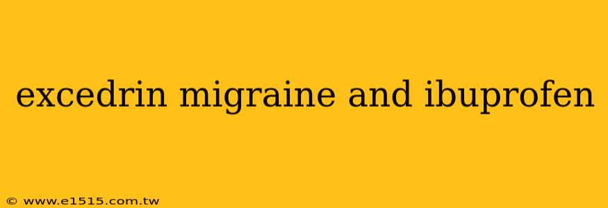 excedrin migraine and ibuprofen