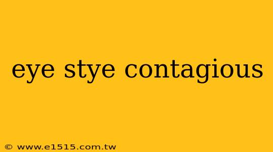 eye stye contagious