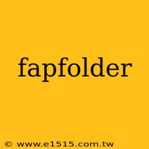 fapfolder