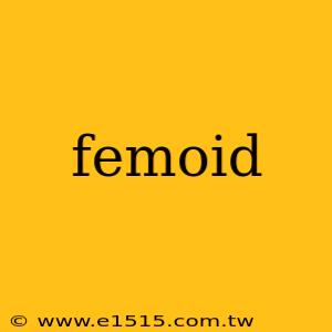 femoid
