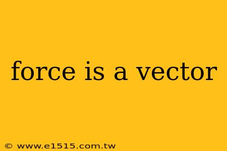 force is a vector