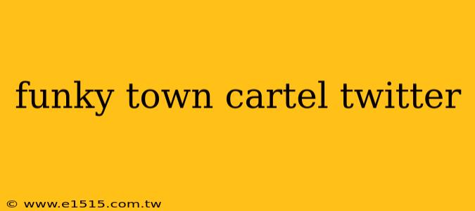 funky town cartel twitter