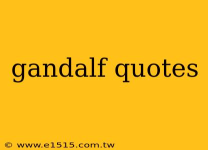 gandalf quotes