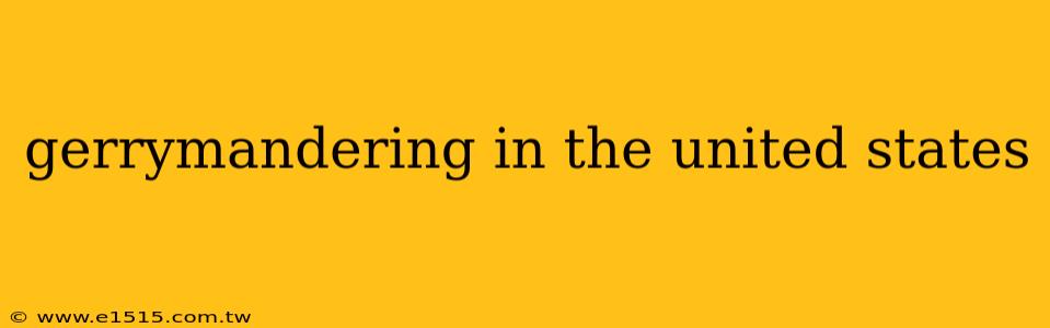 gerrymandering in the united states