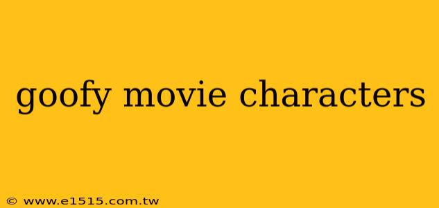 goofy movie characters