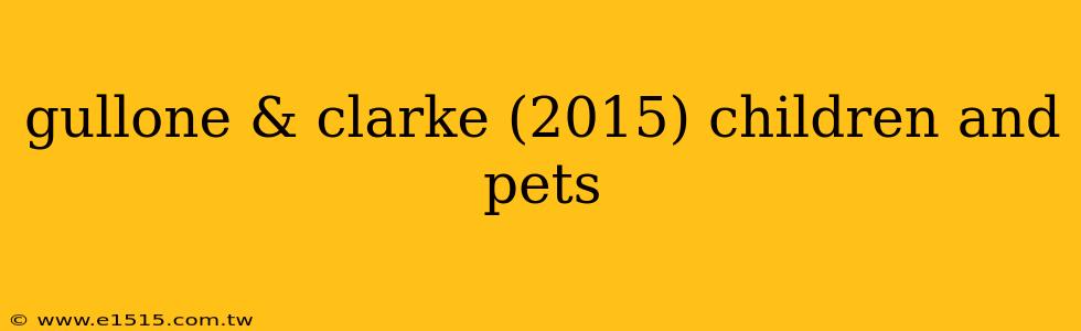 gullone & clarke (2015) children and pets