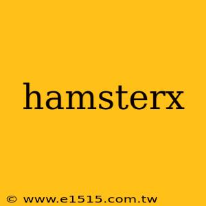 hamsterx