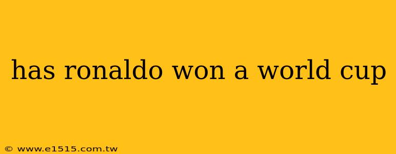 has ronaldo won a world cup