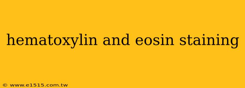 hematoxylin and eosin staining