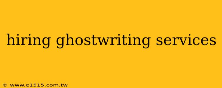 hiring ghostwriting services