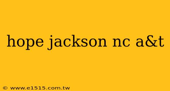 hope jackson nc a&t