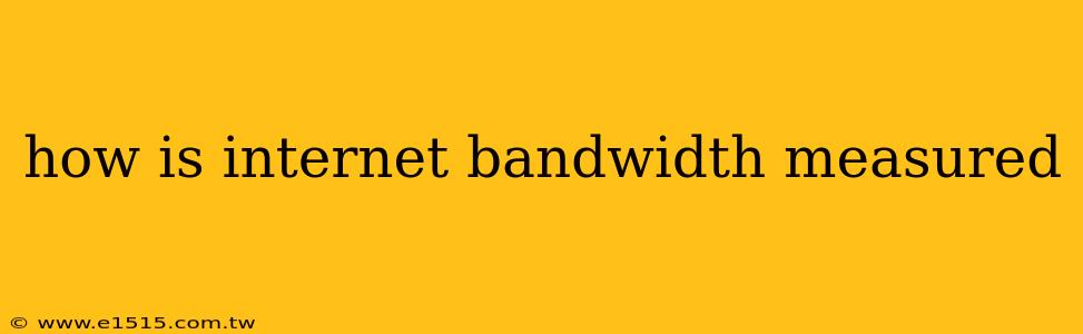 how is internet bandwidth measured