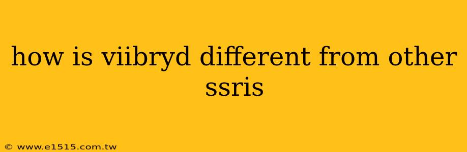 how is viibryd different from other ssris