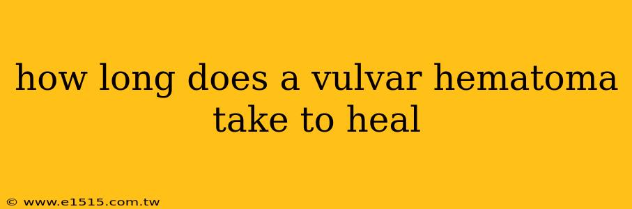 how long does a vulvar hematoma take to heal