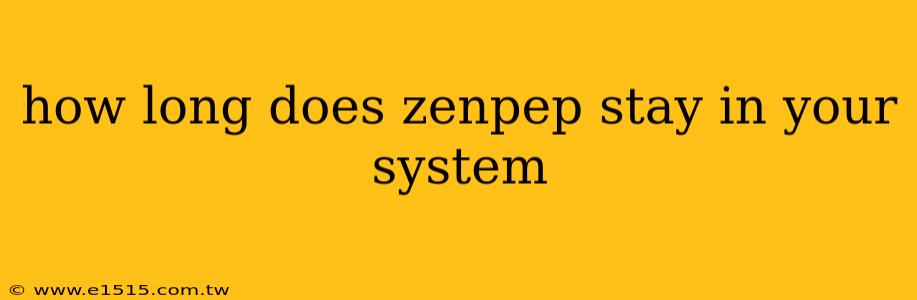 how long does zenpep stay in your system
