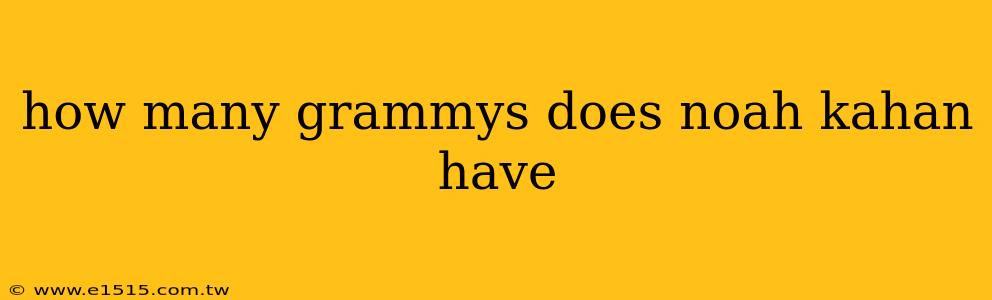 how many grammys does noah kahan have
