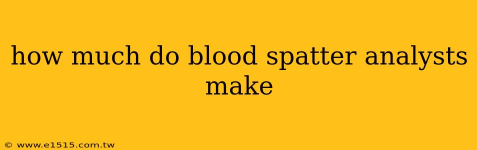 how much do blood spatter analysts make
