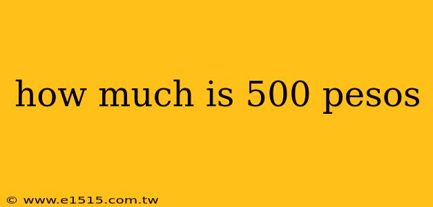 how much is 500 pesos