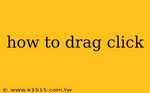 how to drag click