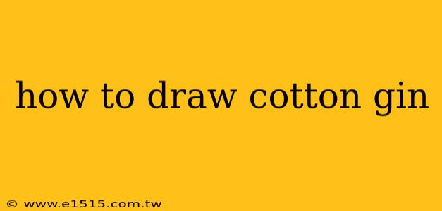 how to draw cotton gin