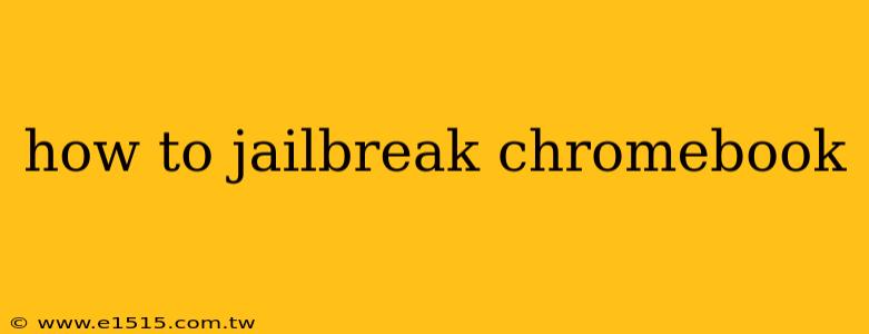 how to jailbreak chromebook