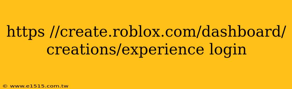 https //create.roblox.com/dashboard/creations/experience login