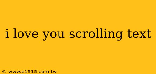 i love you scrolling text