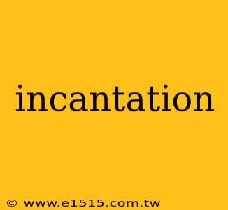 incantation