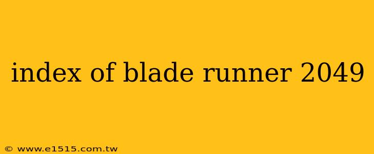 index of blade runner 2049