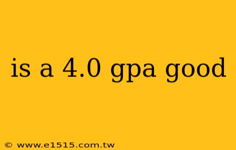 is a 4.0 gpa good