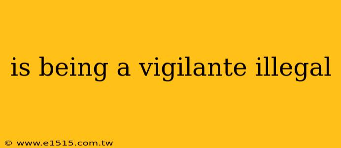 is being a vigilante illegal