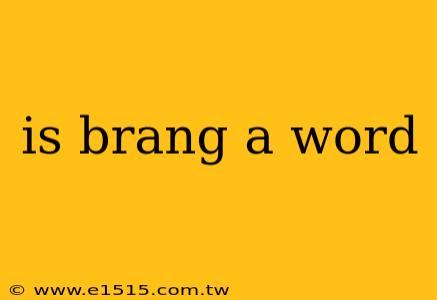 is brang a word