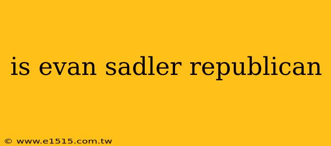 is evan sadler republican