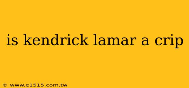 is kendrick lamar a crip