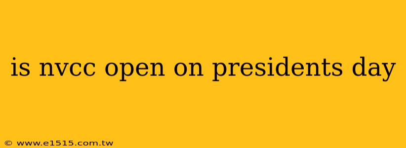 is nvcc open on presidents day