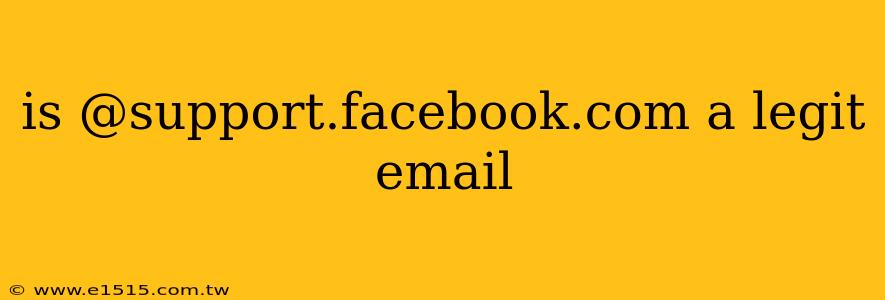 is @support.facebook.com a legit email